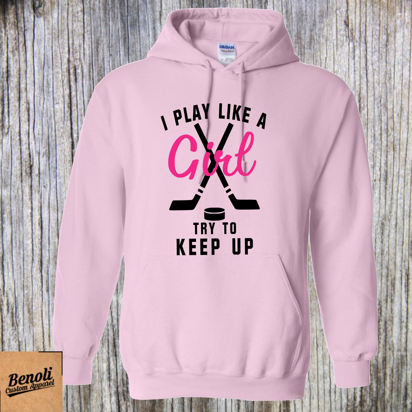 I Play Like a Girl, Try To Keep Up - Hoodie Or Crewneck