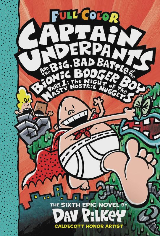 Captain Underpants and the Big, Bad Battle of the Bionic Booger Boy, Part 1: The Night of the Nasty Nostril Nuggets: Color Edition (Captain Underpants #6)