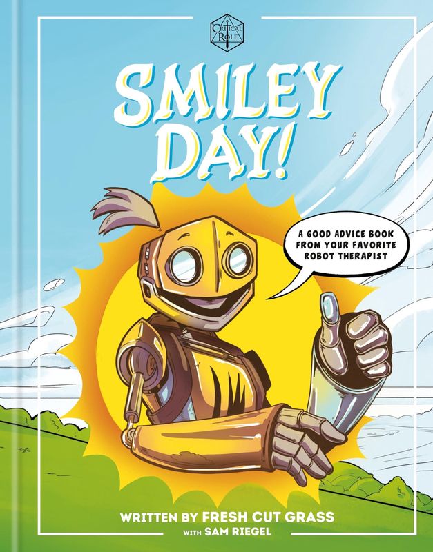 Critical Role: Smiley Day! A Good Advice Book From Your Favorite Robot Therapist
