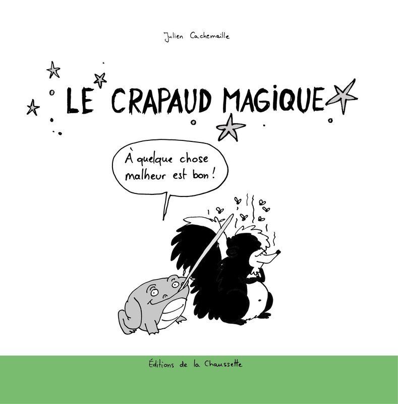 Le crapaud magique, tome 1 - À quelque chose, malheur est bon !