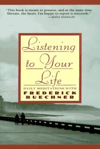 Listening to Your Life: Daily Meditations With  Frederick Buechner