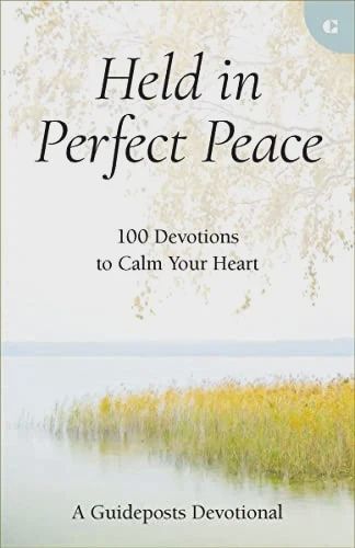Held in Perfect Peace: 100 Devotions to Calm Your  Heart