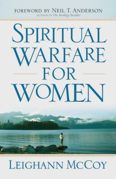 Spiritual Warfare for Women: Winning the Battle for  Your Home, Family, and Friends