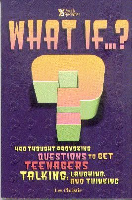 What If...?: 450 Thought-Provoking Questions to Get Your Kids Talking, Laughing, and Thinking