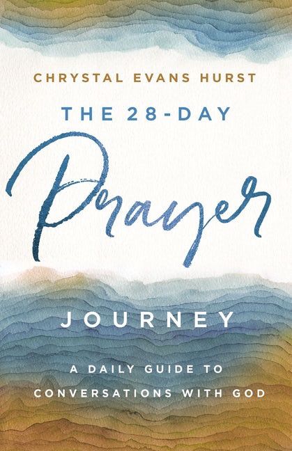 The 28-Day Prayer Journey: A Daily Guide to  Conversations with God