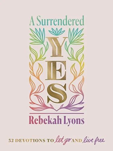 A Surrendered Yes: 52 Devotions to Let Go and  Live Free