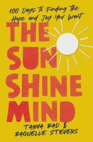 The Sunshine Mind: 100 Days to Finding the Hope  and Joy You Want