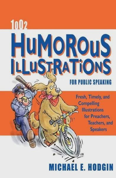1002 Humorous Illustrations for Public Speaking:  Fresh, Timely, Compelling Illustrations for  Preachers, Teachers, and Speakers