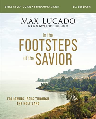 In the Footsteps of the Savior: Following Jesus  Through the Holy Land