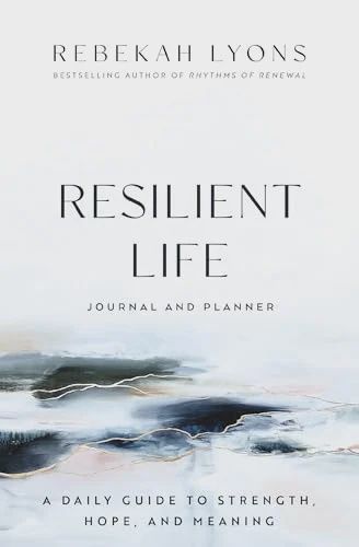 Resilient Life Journal and Planner: A Daily Guide to  Strength, Hope, and Meaning