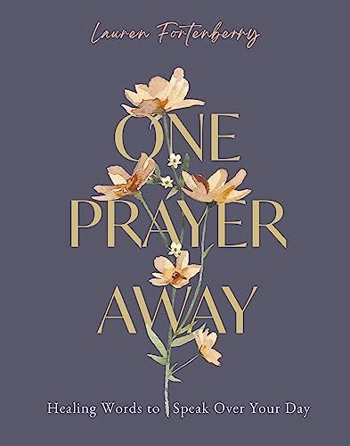 One Prayer Away: Healing Words to Speak Over  Your Day (90 Devotions for Women)