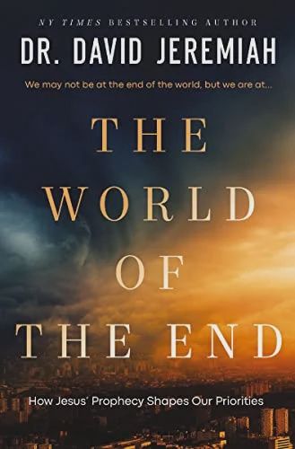 The World of the End: How Jesus' Prophecy  Shapes Our Priorities