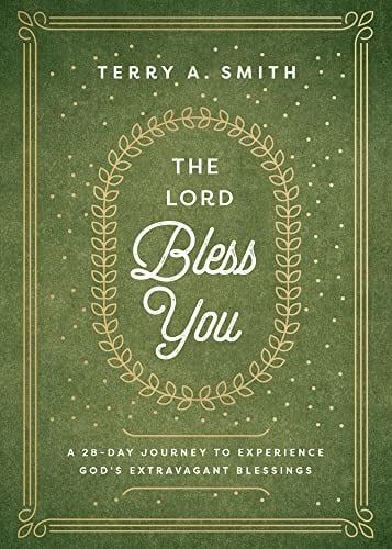The Lord Bless You: A 28-Day Journey to  Experience God&#39;s Extravagant Blessings
