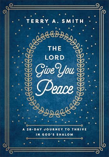 The Lord Give You Peace: A 28-Day Journey to  Thrive in God's Shalom