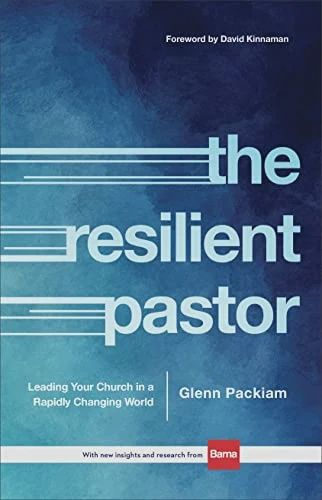 The Resilient Pastor: Leading Your Church in a  Rapidly Changing World
