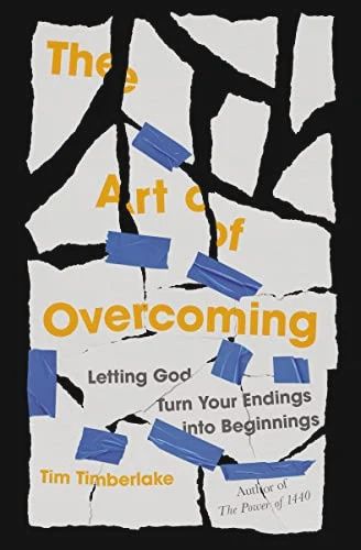 The Art of Overcoming: Letting God Turn Your  Endings Into Beginnings
