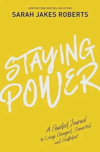 Staying Power: A Guided Journal to Living  Changed, Connected, and Confident