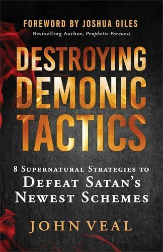 Destroying Demonic Tactics: 8 Supernatural Strategies to Defeat Satans Newest Schemes