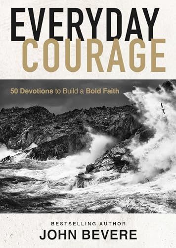 Everyday Courage: 50 Devotions to Build a Bold  Faith