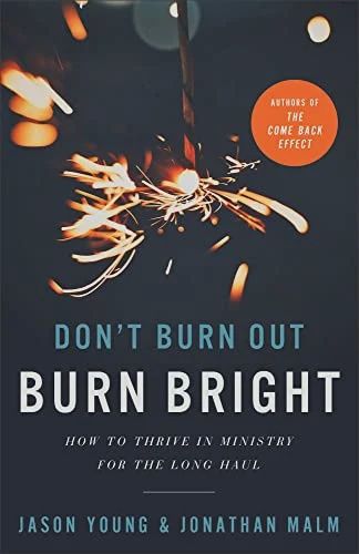Don&#39;t Burn Out Burn Bright: How to Thrive in  Ministry for the Long Haul