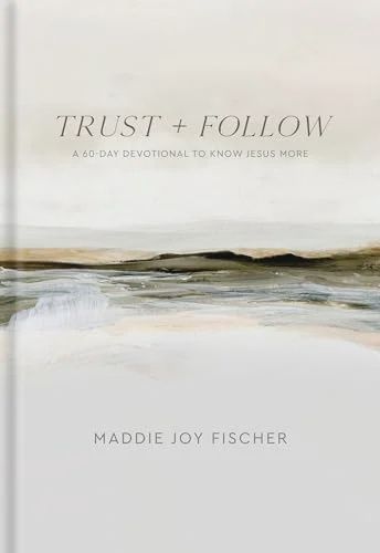 Trust + Follow: A 60-Day Devotional to Know Jesus  More
