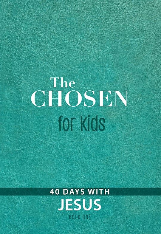 The Chosen For Kids Book One: 40 Days With Jesus 40 Days With Jesus