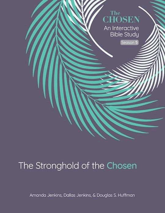 The Stronghold Of The Chosen (The Chosen Bible Study) An Interactive Bible Study Season (Season 5)