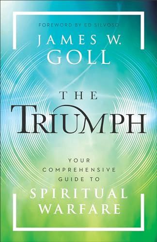 The Triumph: Your Comprehensive Guide to  Spiritual Warfare