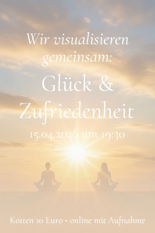 Visualisieren Glück &amp; Zufriedenheit - AUFNAHME