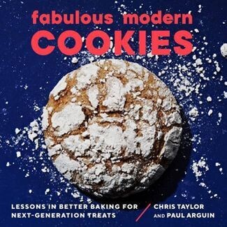 Fabulous Modern Cookies - Lessons in Better Baking for Next-Generation Treats