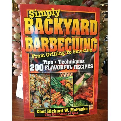 Simply Backyard Barbecuing - From Grilling to Smoking Cookbook