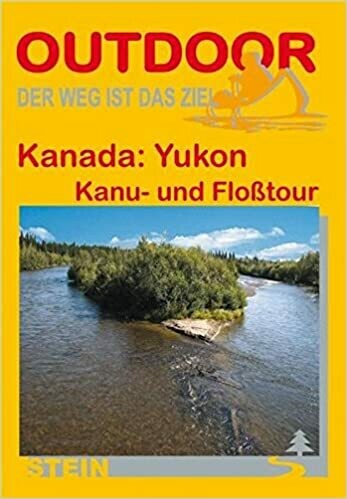 Kanada : Yukon - Kanu- und Floßtour