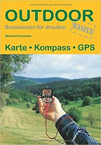 Basiswissen für draussen - Karte * Kompass * GPS
