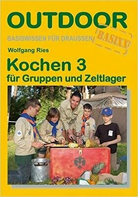Basiswissen für draussen - Kochen 3 für Gruppen und Zeltlager