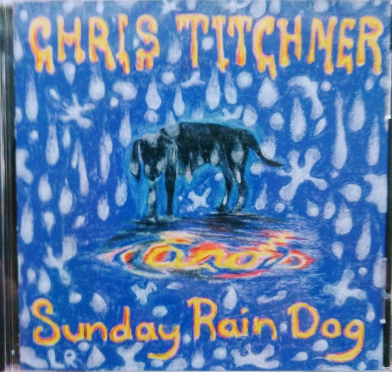 Chris Titchner - Chris Titchner and Sunday Rain Dog