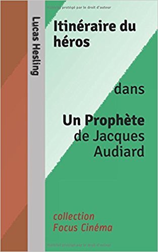 Itinéraire du héros dans Un Prophète de Jacques Audiard