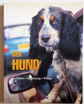 Der Hund. Verhalten - Erziehung - Pflege von Erica Peachey