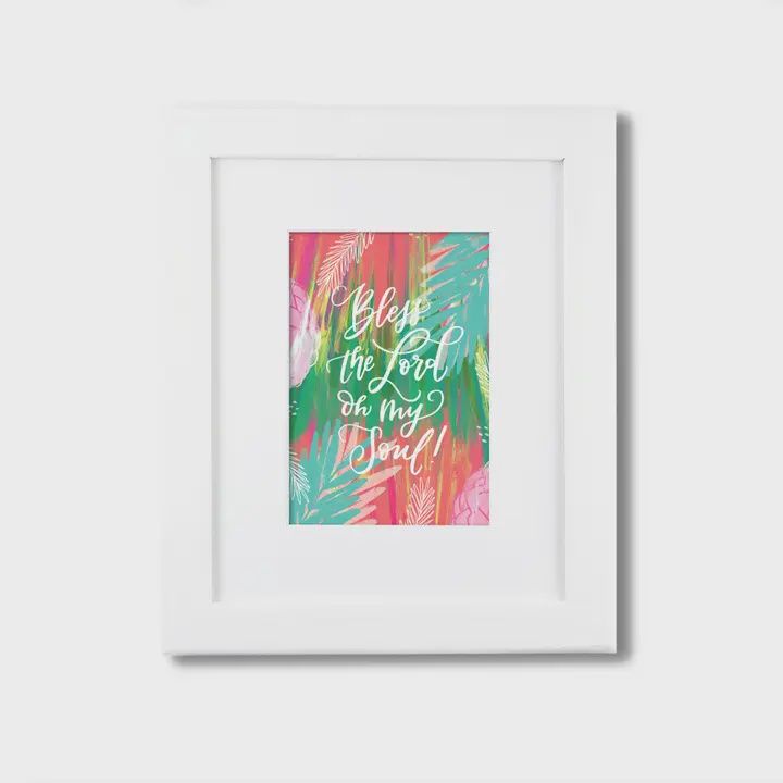 "Bless the Lord Oh My Soul " Art Print