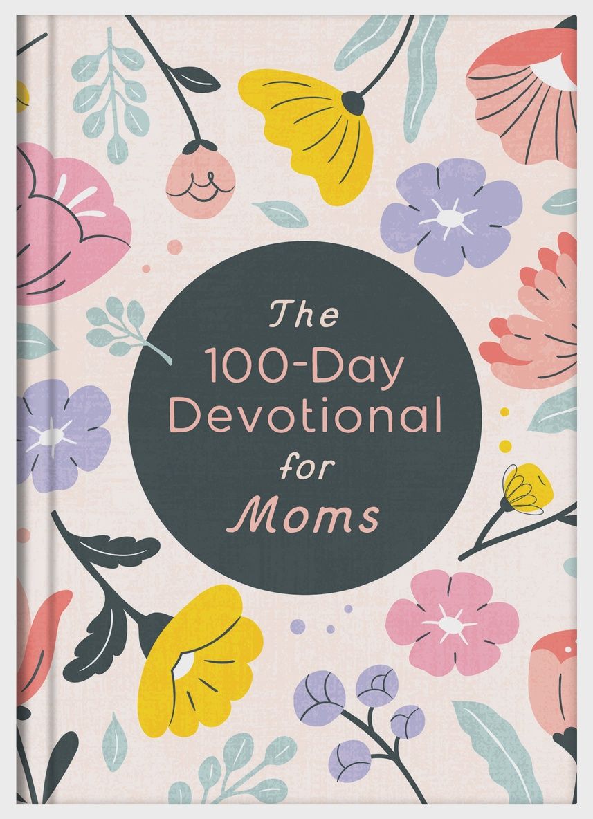 The 100- Day Devotional for Moms