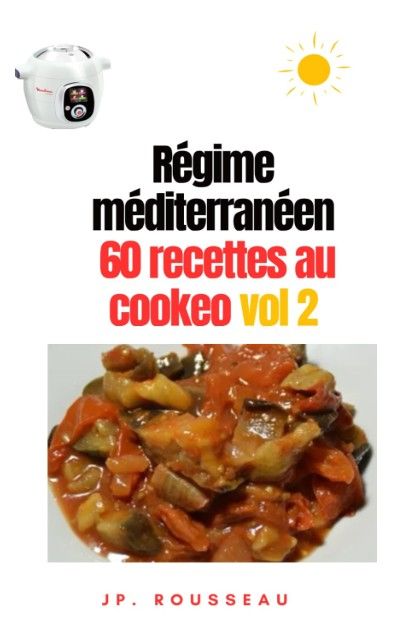 Régime méditerranéen 60 recettes cookeo adaptées Volume 2