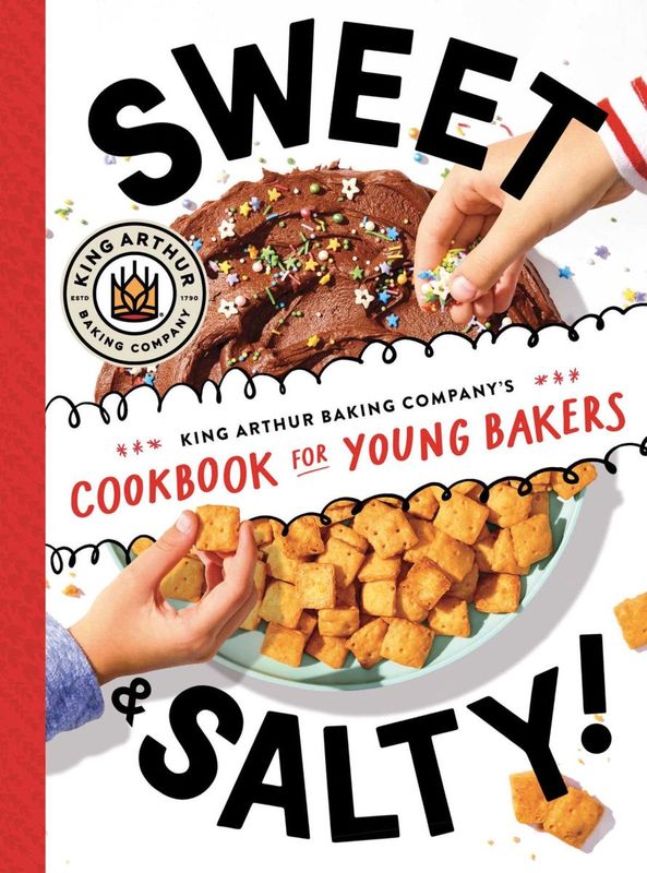 Sweet &amp; Salty!: King Arthur Baking Company&#39;s Cookbook for Young Bakers