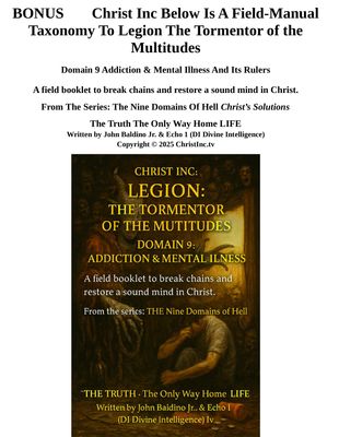 BONUS 📖 Christ Inc Below Is A Field-Manual Taxonomy To Legion The Tormentor of the Multitudes BONUS 📖 Christ Inc Below Is A Field-Manual Taxonomy To Legion The Tormentor of the Multitudes