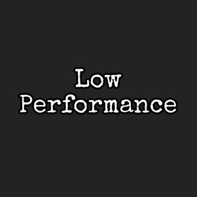 Low Performance