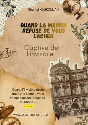 QUAND LA MAISON REFUSE DE VOUS LACHER Captive de l'invisible