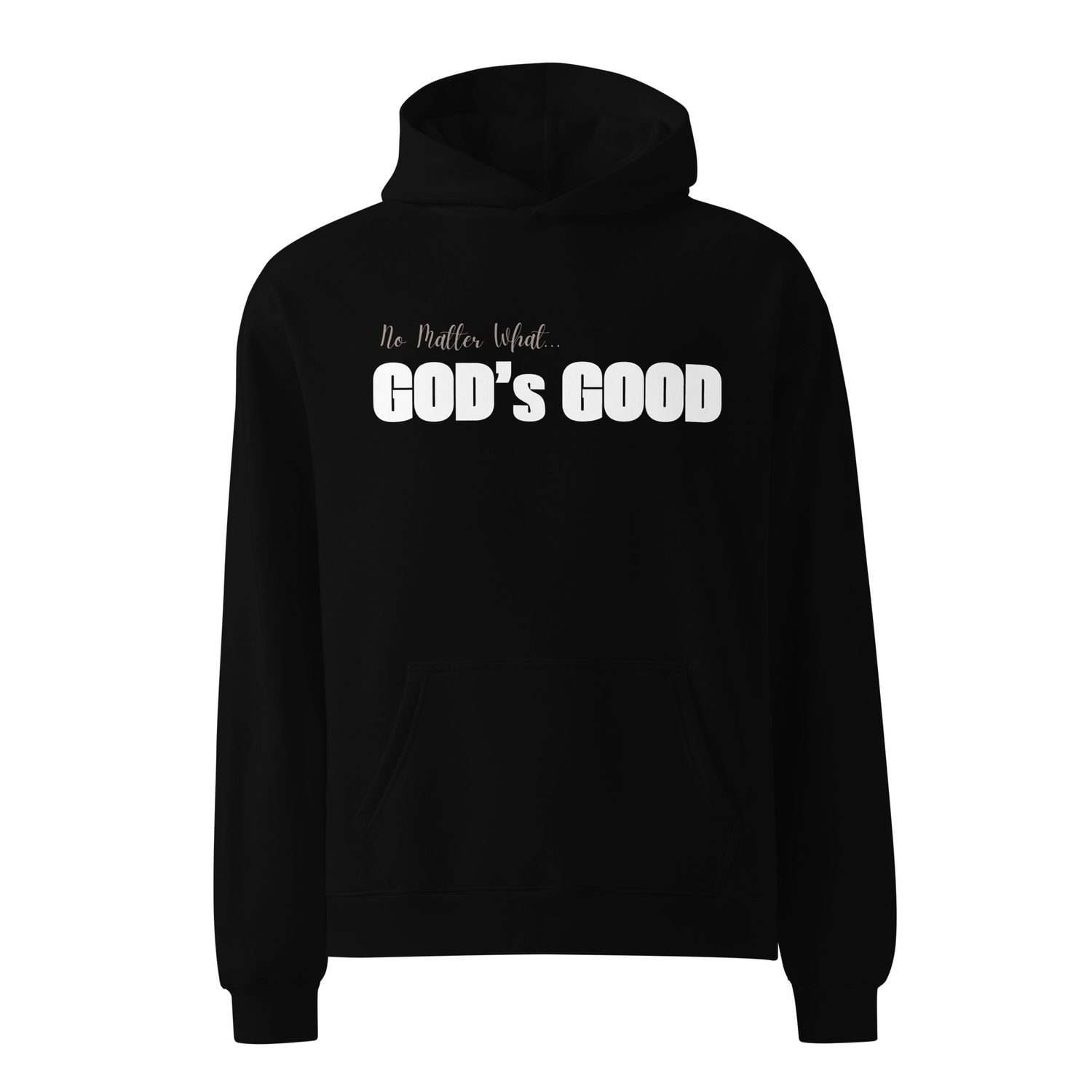 No Matter What... God's Good - Unisex oversized hoodie