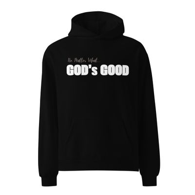 No Matter What... God's Good - Unisex oversized hoodie