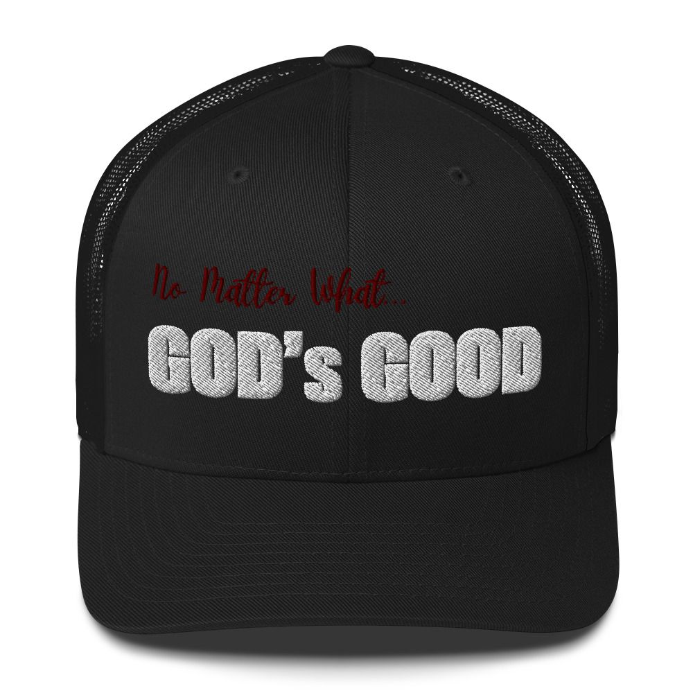 No Matter What... God's Good - Trucker Cap