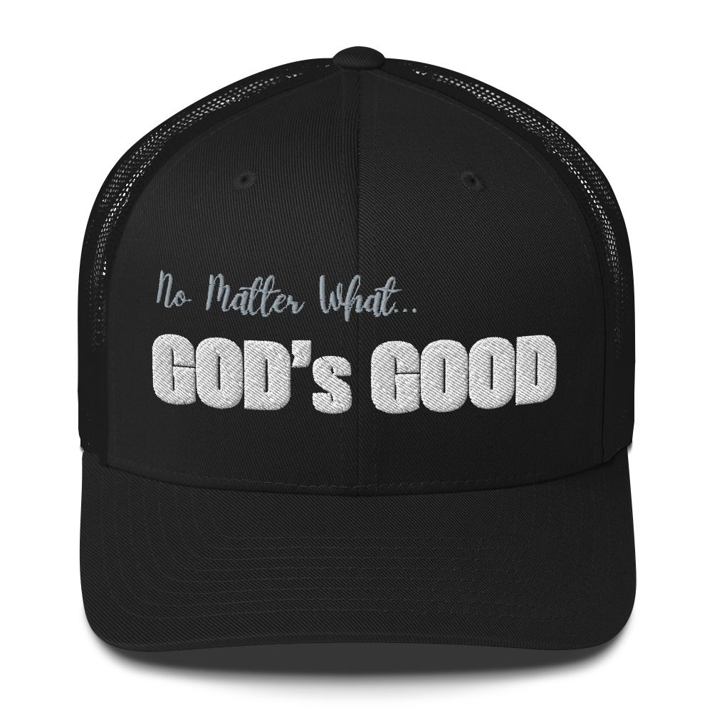 No Matter What... God's Good - Trucker Cap