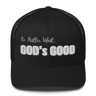 No Matter What... God's Good - Trucker Cap
