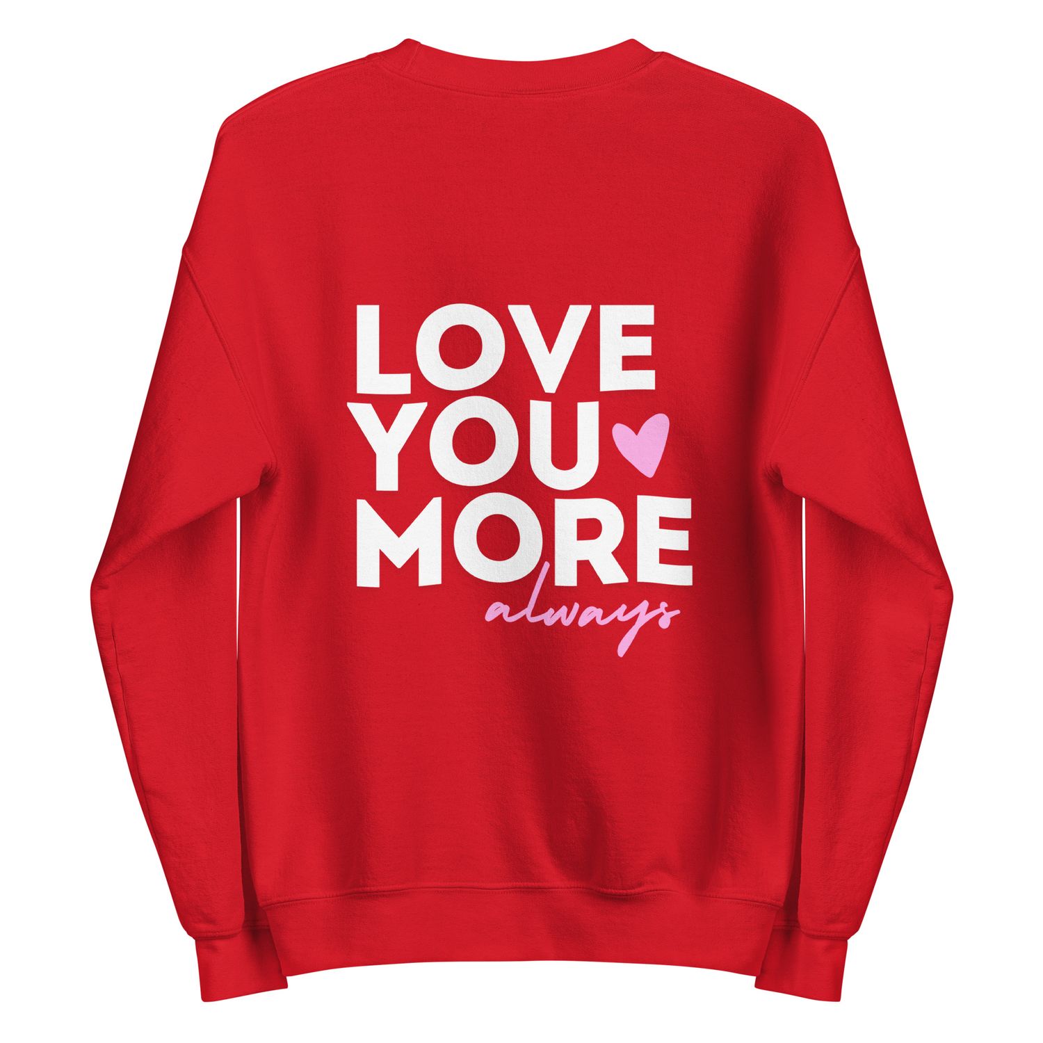 Love You More - Red Unisex Sweatshirt